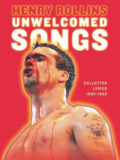 Title details for Unwelcomed Songs by Henry Rollins - Available